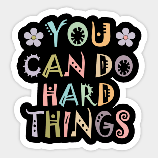 Inspirational Women's Graphics - You Can Do Hard Things Sticker